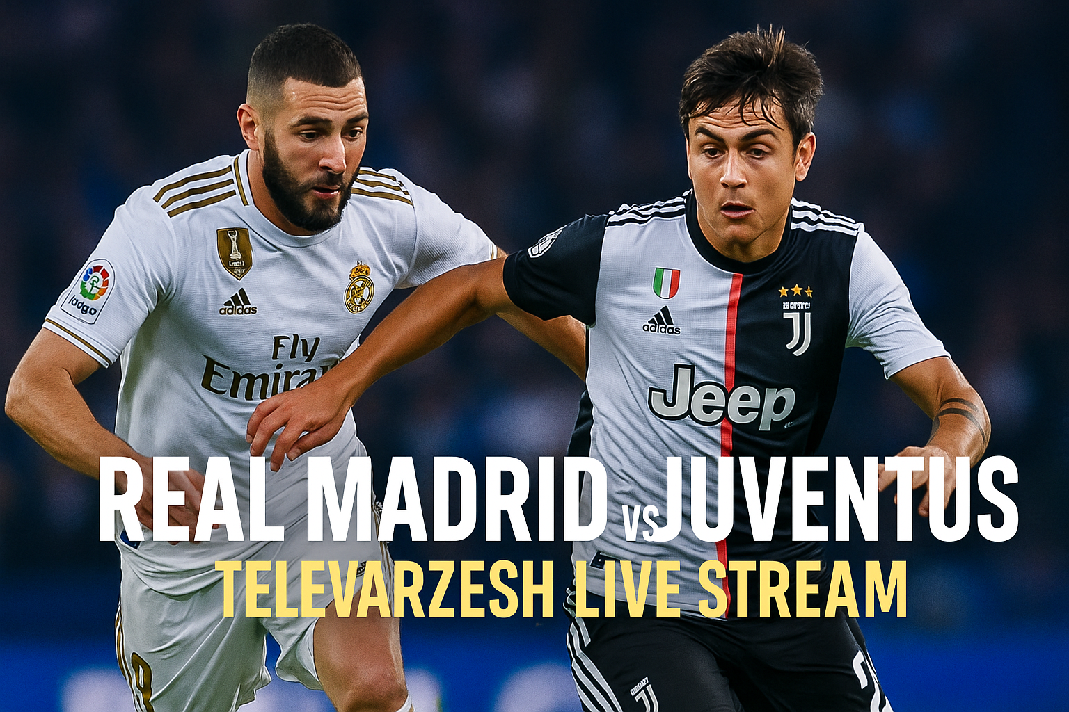 Real Madrid vs Juventus Football Live Stream Televarzesh