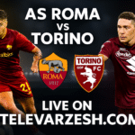 AS Roma vs Torino – Serie A Live Stream Televarzesh