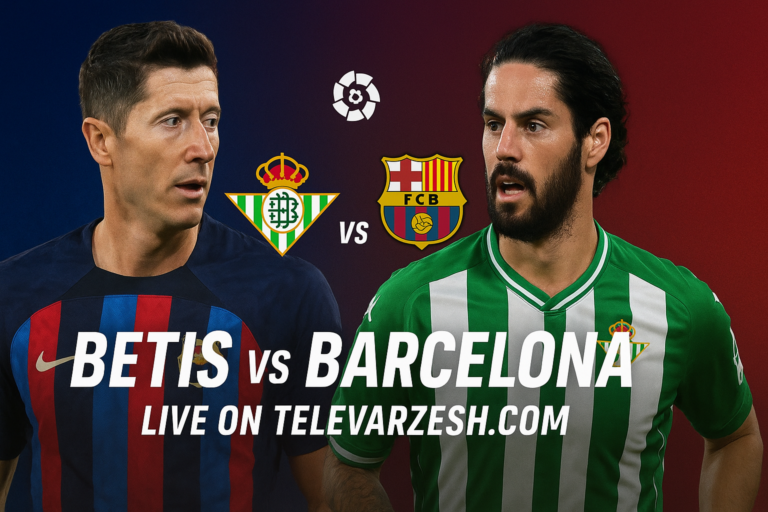 La Liga 2025 Live: Watch Betis vs Barcelona on Televarzesh