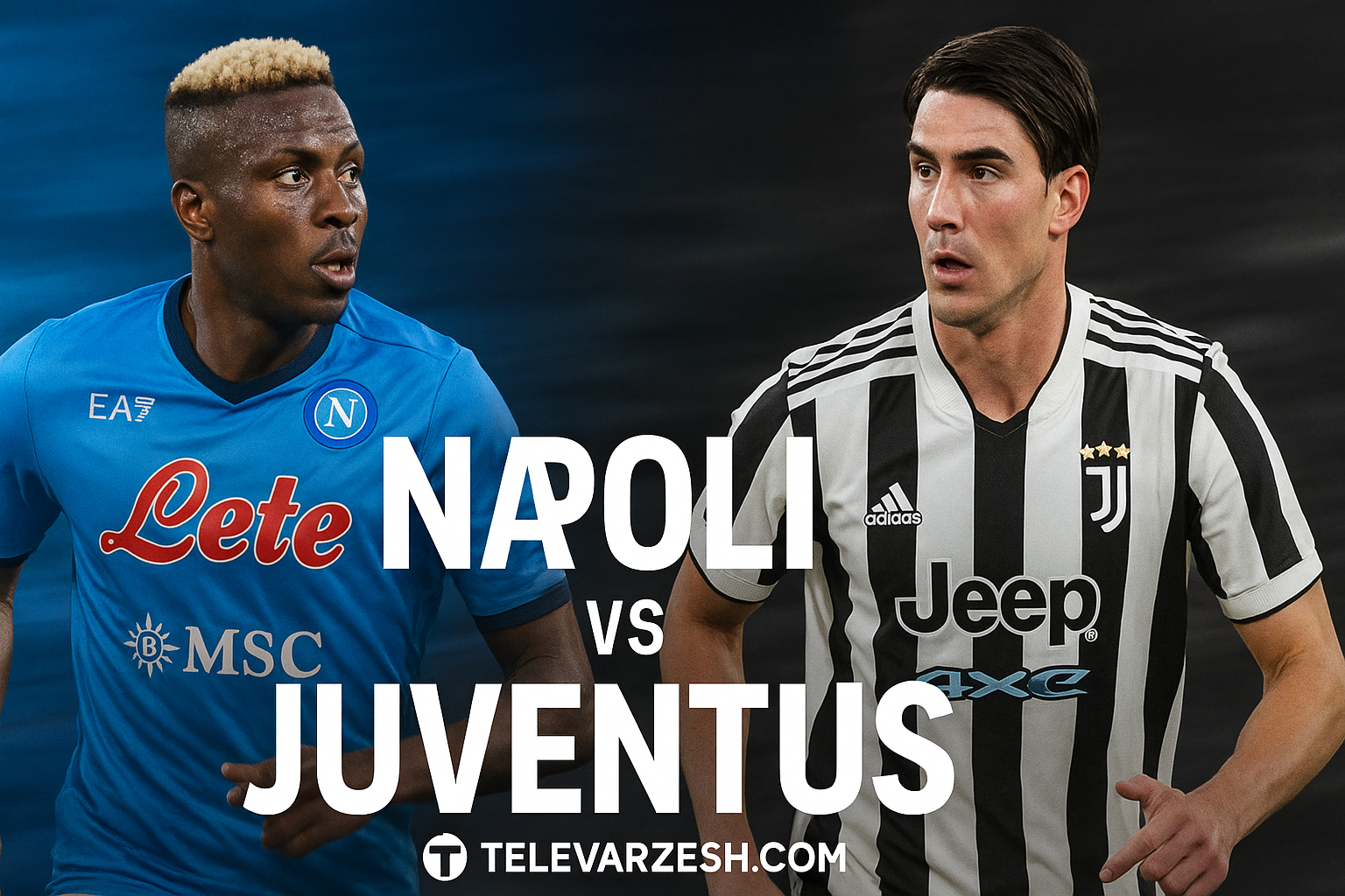 Napoli vs Juventus Live Stream – Serie A Clash | Televarzesh