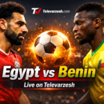 Egypt vs Benin – Football Live Stream Televarzesh