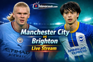 Manchester City vs Brighton Live Stream | Televarzesh