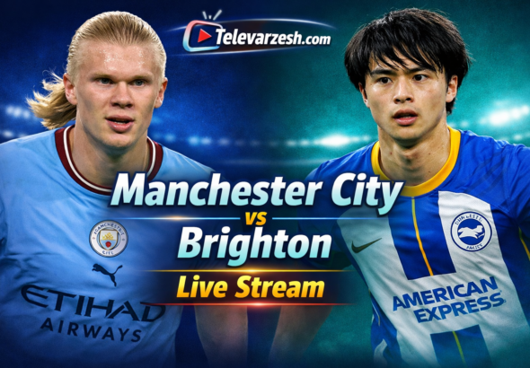 Manchester City vs Brighton Live Stream | Televarzesh
