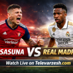 Osasuna vs Real Madrid – Football Live Stream Televarzesh