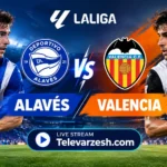 Alaves vs Valencia Live Stream | Televarzesh