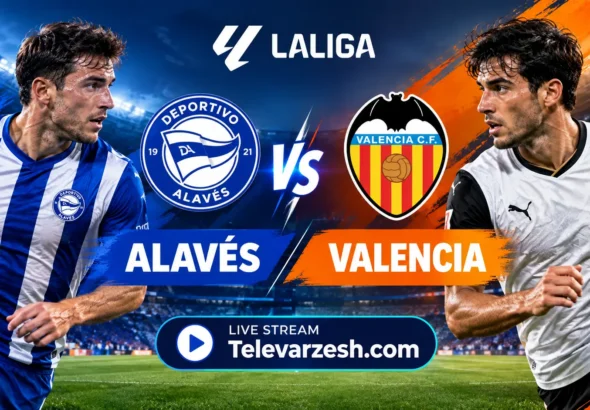 Alaves vs Valencia Live Stream | Televarzesh
