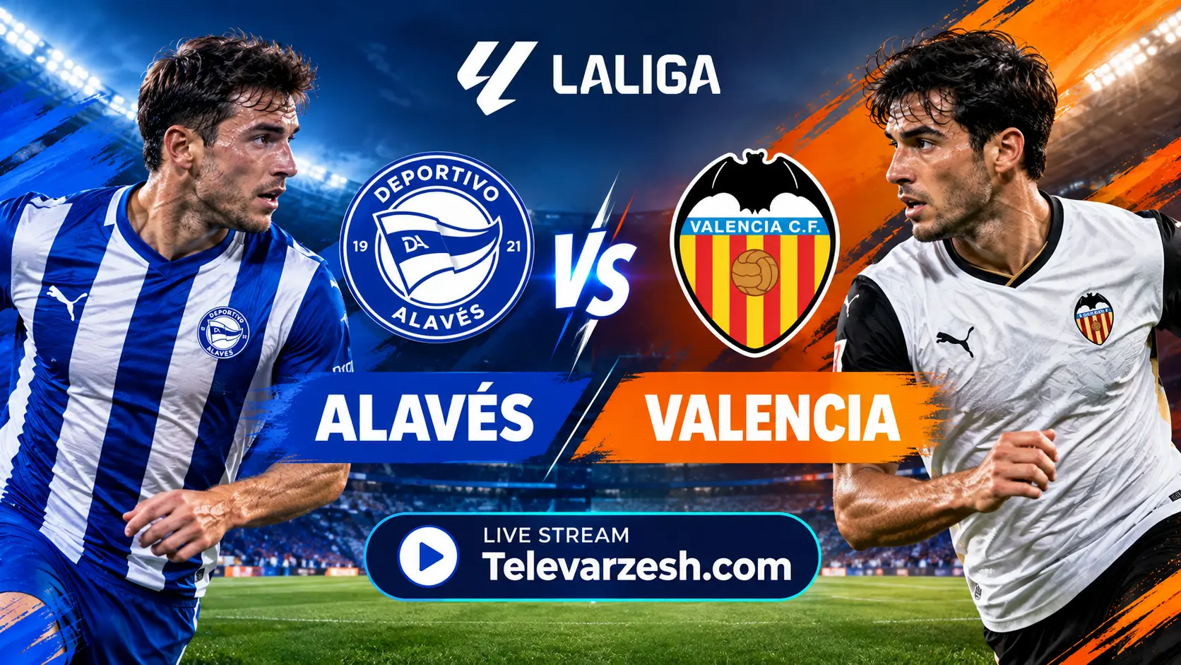 Alaves vs Valencia Live Stream | Televarzesh