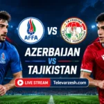 Azerbaijan vs Tajikistan Live Stream | Televarzesh