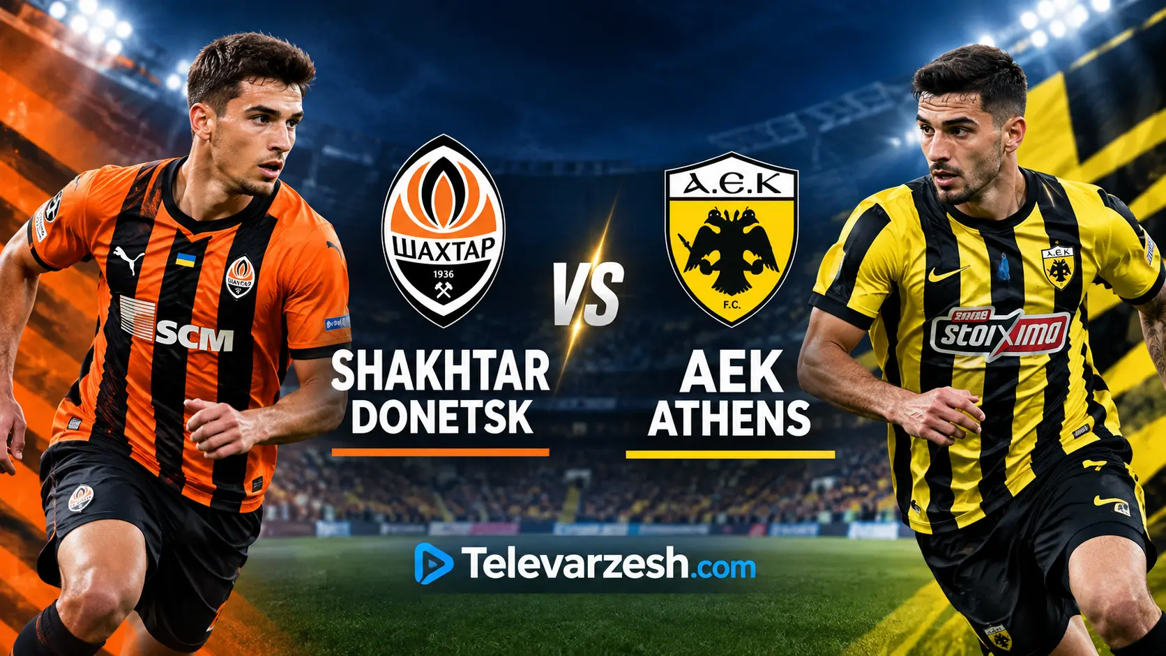 Shakhtar vs AEK Athens Live Stream | Televarzesh